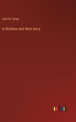 In Wicklow and West Kerry by Synge, John M.