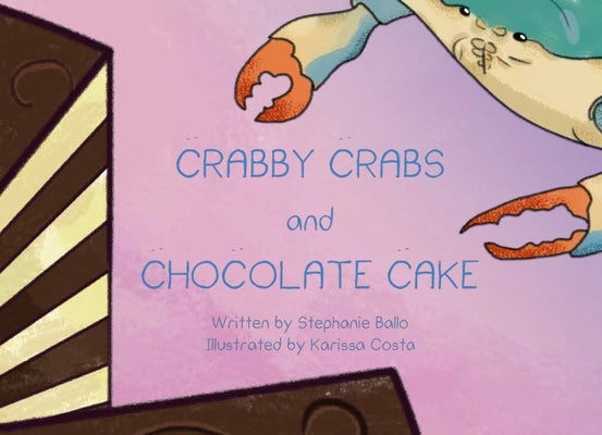 Crabby Crabs and Chocolate Cake by Ballo, Stephanie