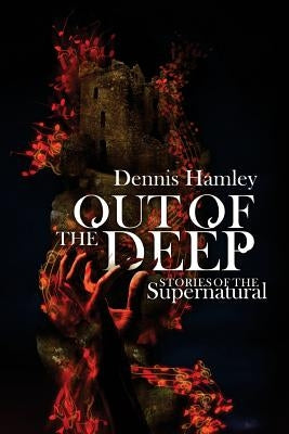 Out of the Deep: stories of the supernatural by Hamley, Dennis