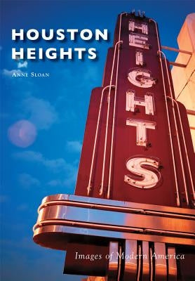 Houston Heights by Sloan, Anne