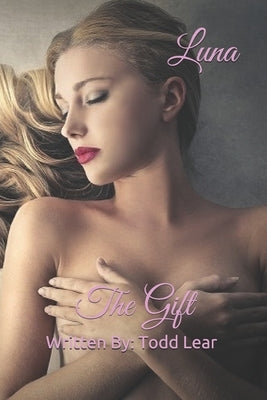 Luna: The Gift by Lear Lord, Todd S.