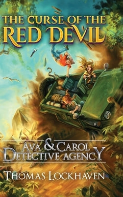 Ava & Carol Detective Agency: The Curse of the Red Devil by Lockhaven, Thomas