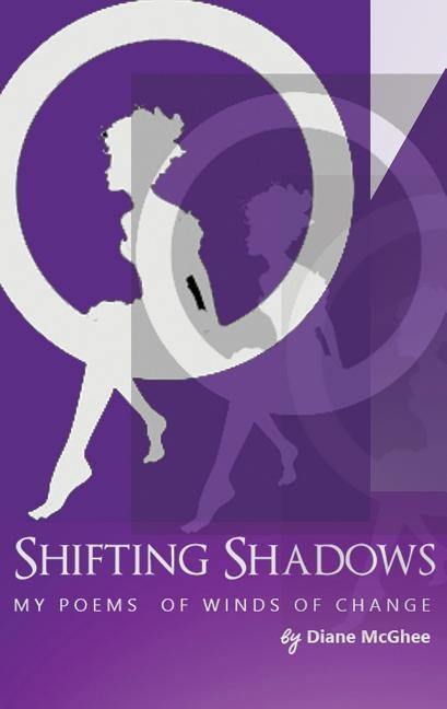 Shifting Shadows My Poems of Winds of Change by McGhee, Diane
