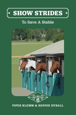 Show Strides Vol. 6: To Save A Stable by Klemm, Piper