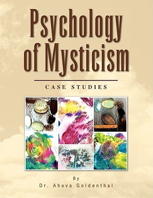 Psychology of Mysticism by Goldenthal, Ahuva