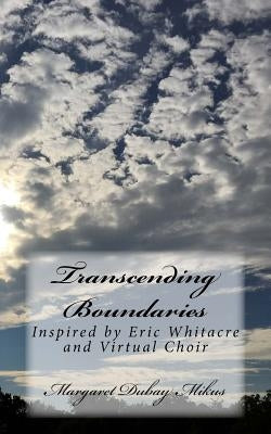 Transcending Boundaries: Inspired by Eric Whitacre and Virtual Choir by Mikus, Margaret DuBay