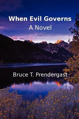 When Evil Governs by Prendergast, Bruce T.