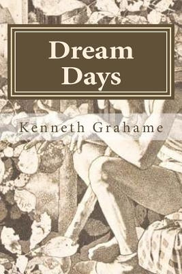 Dream Days by Grahame, Kenneth