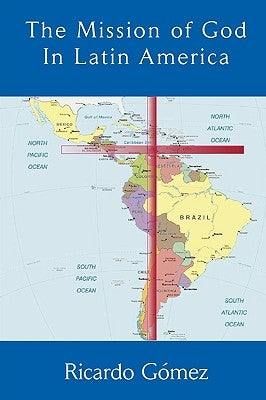 The Mission of God in Latin America by Gomez, Ricardo