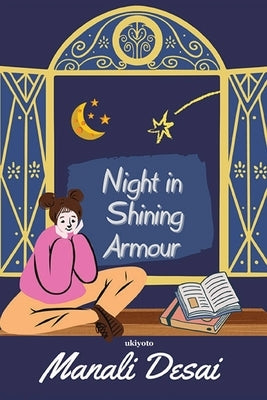 Night in Shining Armour by Manali Desai