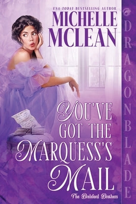 You've Got the Marquess's Mail: A Regency Historical Romantic Comedy by McLean, Michelle