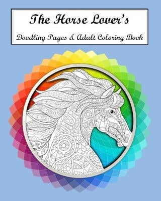 The Horse Lovers Doodling Pages & Adult Coloring Book by Savage Ph. D., Bonnie Mae
