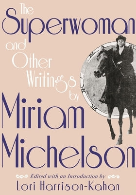 Superwoman and Other Writings by Miriam Michelson by Harrison-Kahan, Lori
