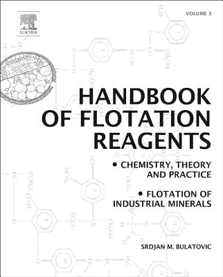 Handbook of Flotation Reagents: Chemistry, Theory and Practice: Volume 3: Flotation of Industrial Minerals by Bulatovic, Srdjan M.
