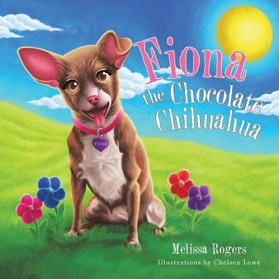 Fiona the Chocolate Chihuahua by Rogers, Melissa