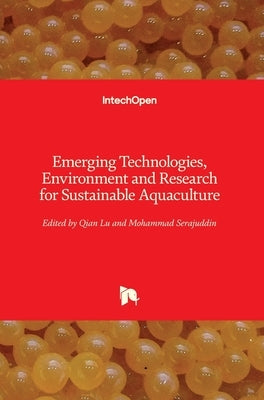 Emerging Technologies, Environment and Research for Sustainable Aquaculture by Lu, Qian