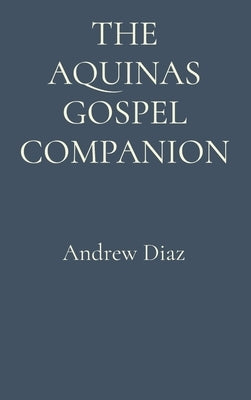 The Aquinas Gospel Companion by Diaz, Andrew