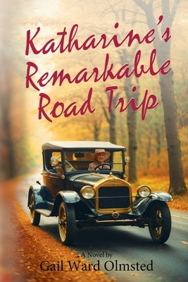 Katharine's Remarkable Road Trip by Olmsted, Gail Ward