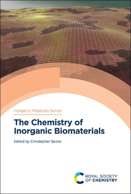The Chemistry of Inorganic Biomaterials by Spicer, Christopher