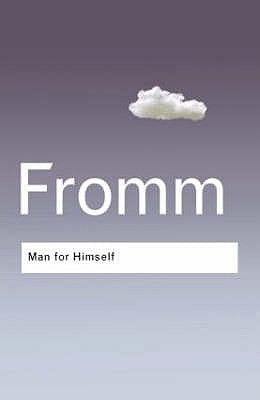 Man for Himself: An Inquiry Into the Psychology of Ethics by Fromm, Erich