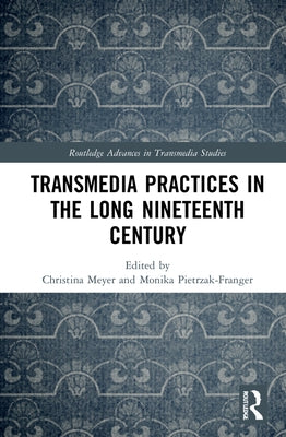 Transmedia Practices in the Long Nineteenth Century by Meyer, Christina