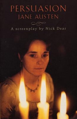 Persuasion: Screenplay by Dear, Nick