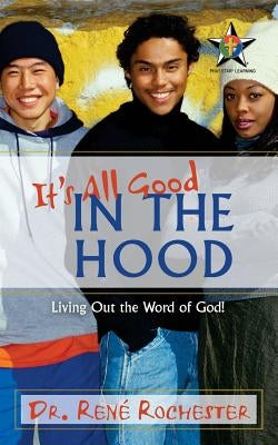 It's All Good: In the Hood by Rochester, René