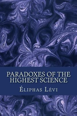 Paradoxes of the Highest Science by Logan, Dennis