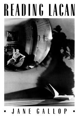 Reading Lacan: The Uses of Images as Historical Evidence by Gallop, Jane