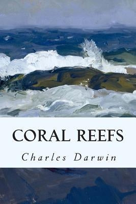 Coral Reefs by Darwin, Charles