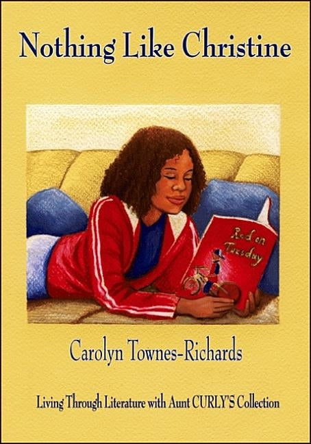 Nothing Like Christine: Living Through Literature with Aunt Curly's Collection by Townes-Richards, Carolyn