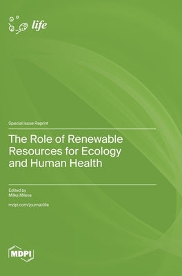 The Role of Renewable Resources for Ecology and Human Health by Mileva, Milka