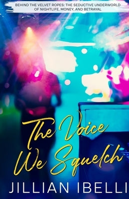 The Voice We Squelch by Ibelli, Jillian