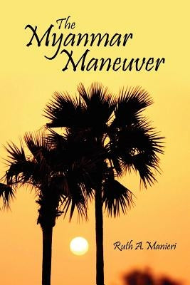 The Myanmar Maneuver by Manieri, Ruth A.
