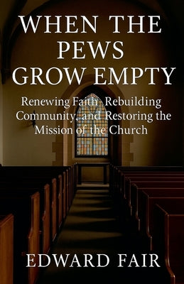 When The Pews Grow Empty by Fair, Edward