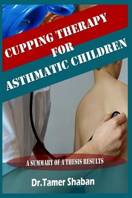 Cupping therapy for asthmatic children by Shaban, Tamer