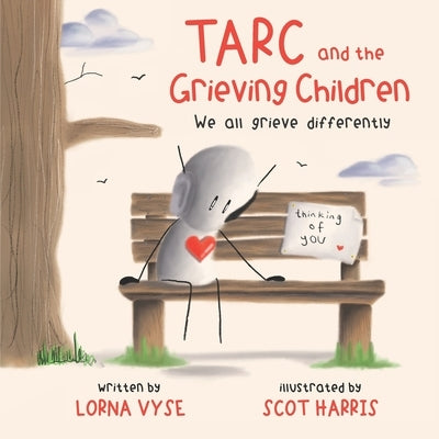 Tarc and the Grieving Children: We all grieve differently by Harris, Scot