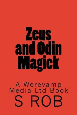 Zeus and Odin Magick by Rob, S.