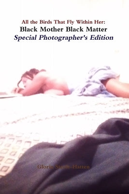 Black Mother Black Matter: Special Full Color Photography Edition by Steele-Hatten, Gloria