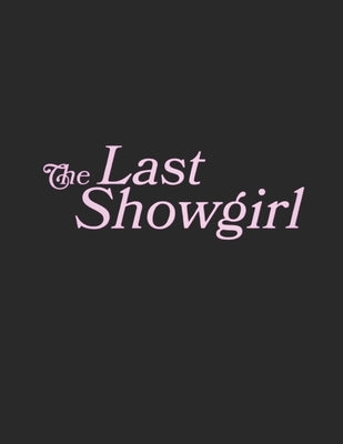 The Last Showgirl: A Script by McNaul, Joseph