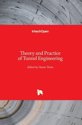 Theory and Practice of Tunnel Engineering by Tosun, Hasan
