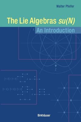 The Lie Algebras Su(n): An Introduction by Pfeifer, Walter