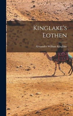 Kinglake's Eothen by Kinglake, Alexander William