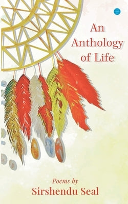 An Anthology of Life by Seal, Sirshendu