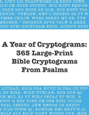 A Year of Cryptograms: 365 Large-Print Bible Cryptograms From Psalms by Kinzer, Dave