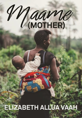Maame (Mother) by Vaah, Elizabeth Allua