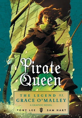 Pirate Queen: The Legend of Grace O'Malley by Lee, Tony