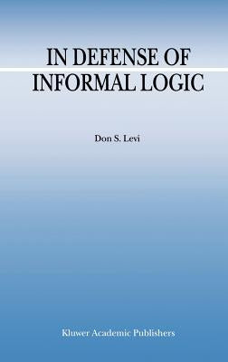 In Defense of Informal Logic by Levi, D. S.