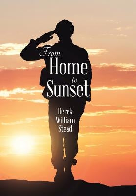 From Home to Sunset by Stead, Derek William
