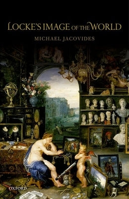 Locke's Image of the World by Jacovides, Michael